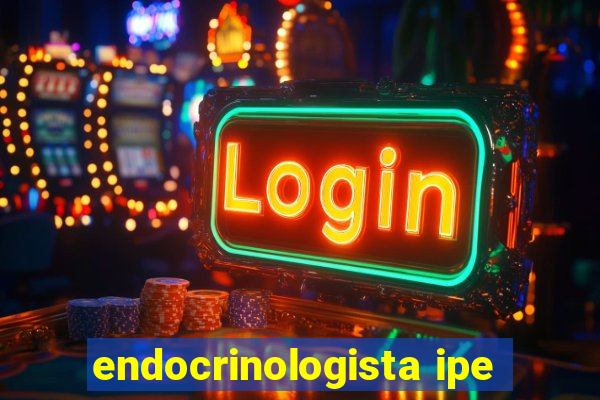 endocrinologista ipe